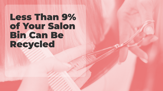 Less Than 9% of Your Salon Bin Can Be Recycled